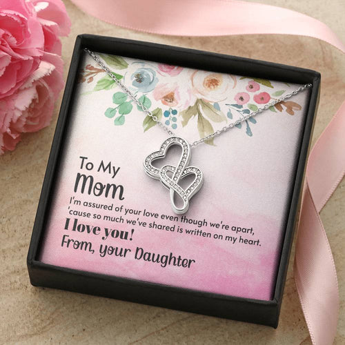 To My Mom - I'm Assured Of Your Love - Double Hearts Necklace