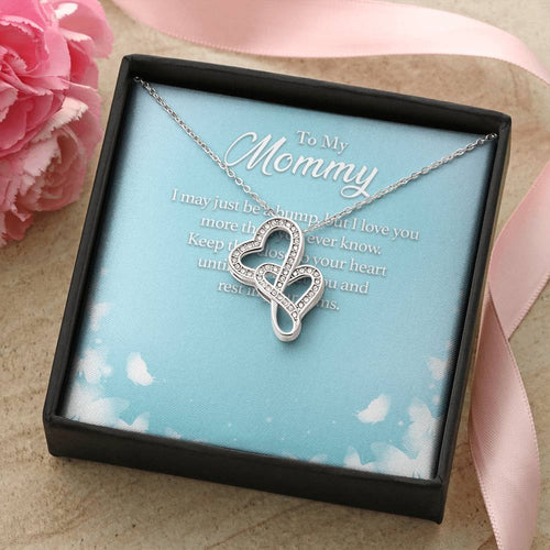 To My Mommy I May Just Be A Bump But I Love You More Than You Ever Know - Double Hearts Necklace