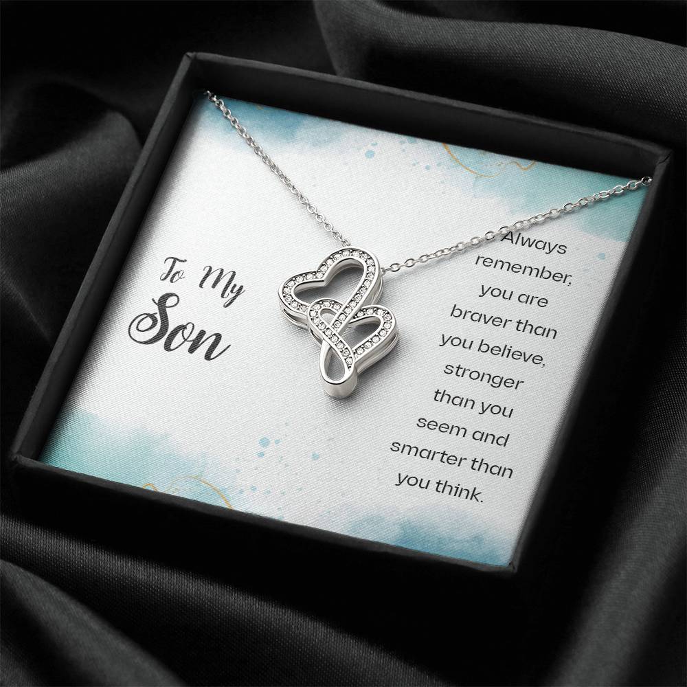 To My Son - Always Remember You Are Braver Than You Believe Stronger Than You Seem And Smarter Than You Think - Double Double Hearts Necklace
