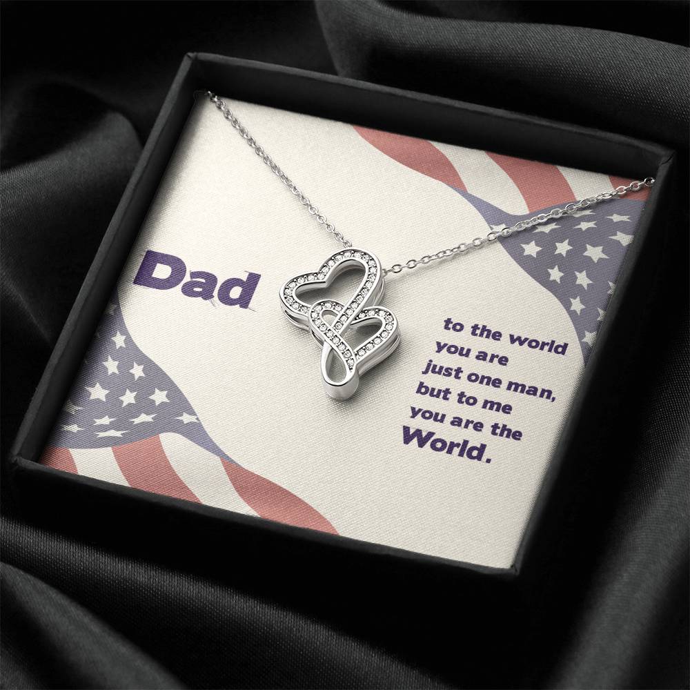 Dad - To The World You Are The Man But To Me You Are The World - Double Hearts Necklace
