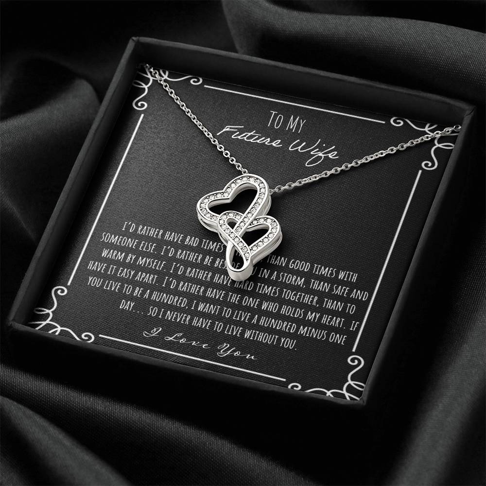 To My Future Wife I'd Rather Have Bad Times With You Double Hearts Necklace