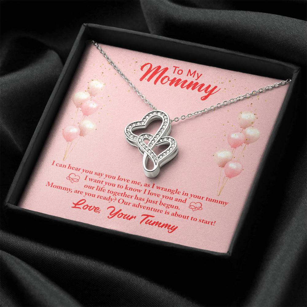 To My Mommy - I Can Hear You Say You Love Me As I Wrangle In Your Tummy I Want You I Love You - Necklace Double Hearts Necklace