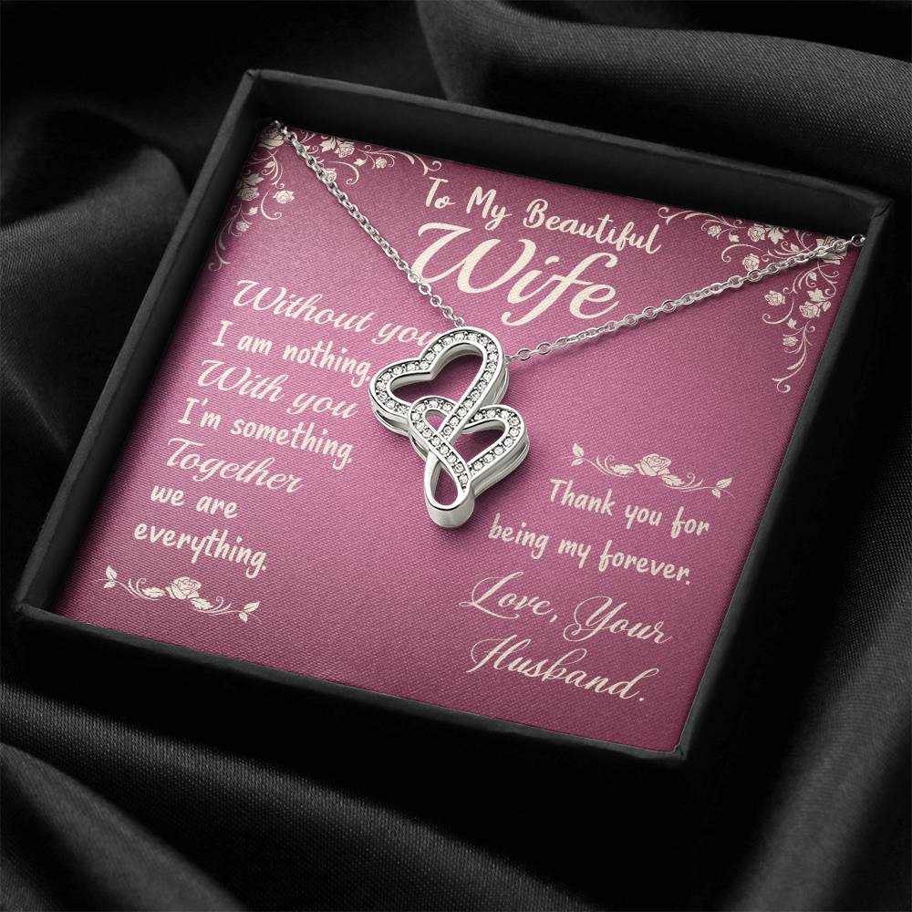 To My Beautiful Wife - Without You I Am Nothing - Double Hearts Necklace