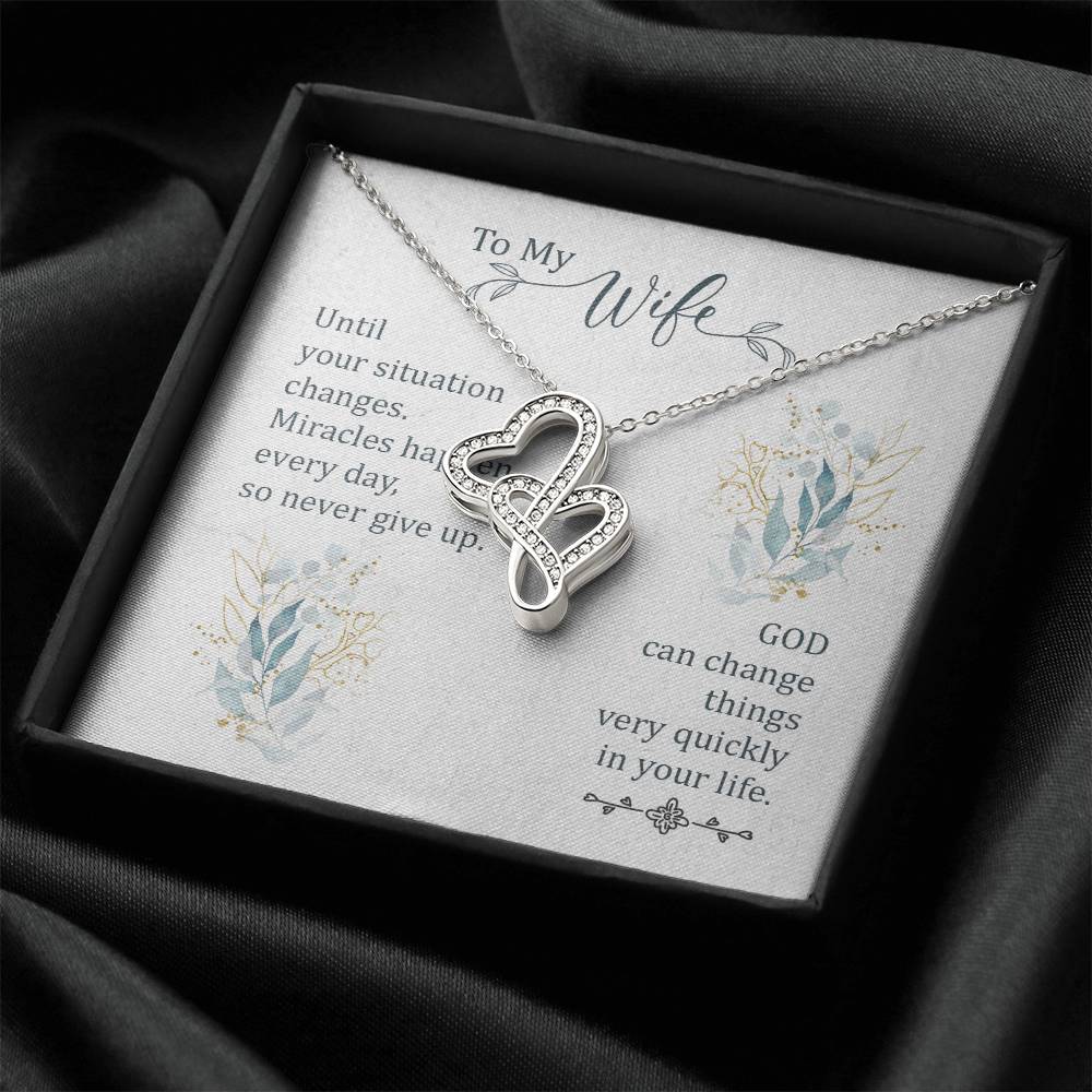 To My Wife - God Can Change Things Very Quickly In Your Life - Double Hearts Necklace