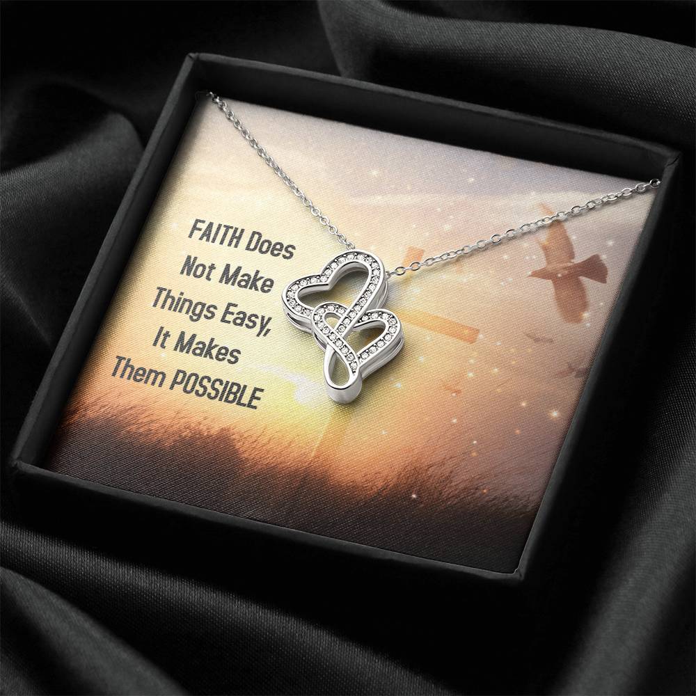 Faith Does Not Make Things Easy It Makes Them Possible Double Hearts Necklace