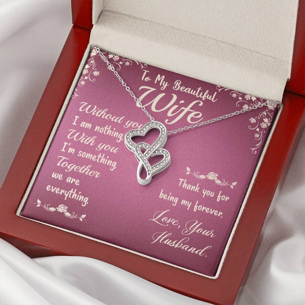 To My Beautiful Wife - Without You I Am Nothing - Double Hearts Necklace