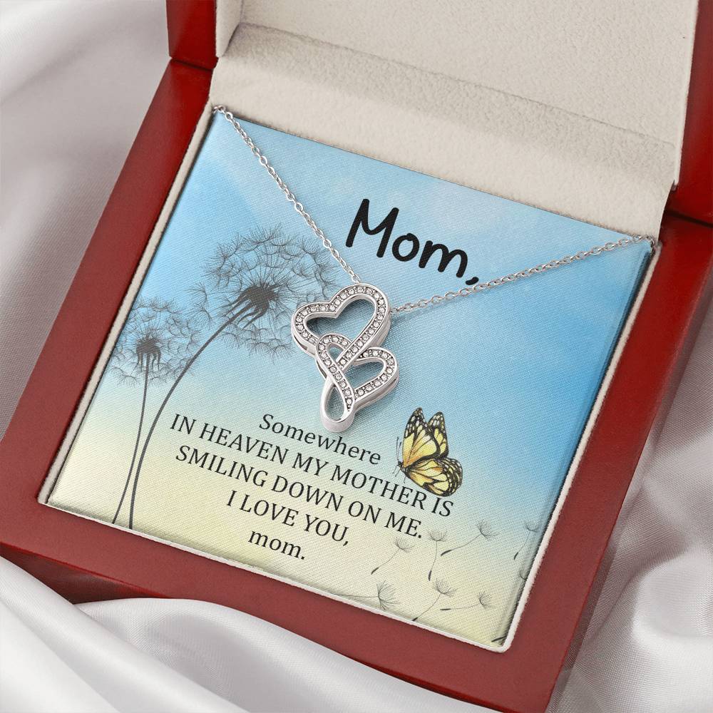 Mom - Some Where In Heaven My Mother Is Smiling Down On Me - Double Hearts Necklace
