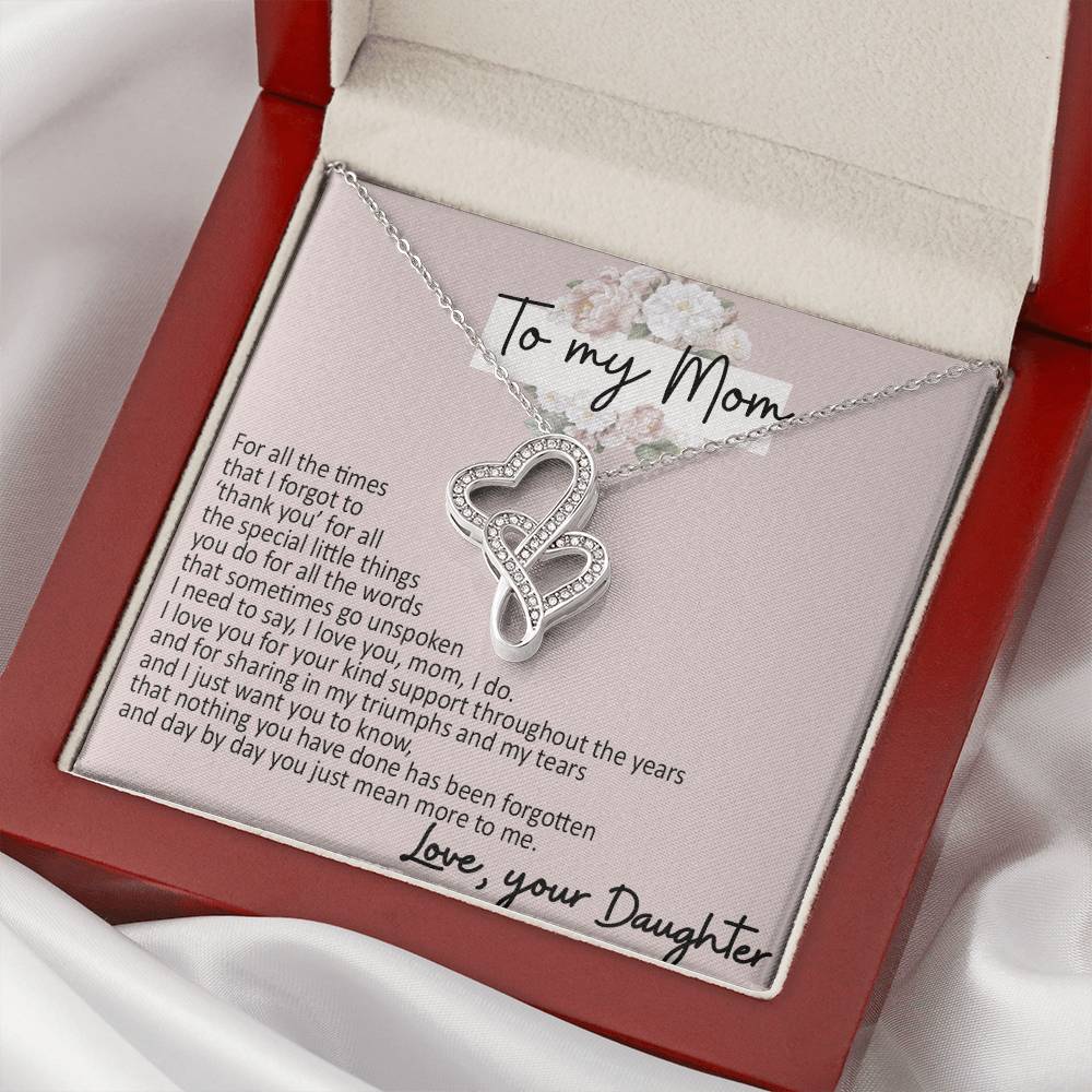 To My Mom - Your Daughter - I Need To Say I Love You Double Hearts Necklace