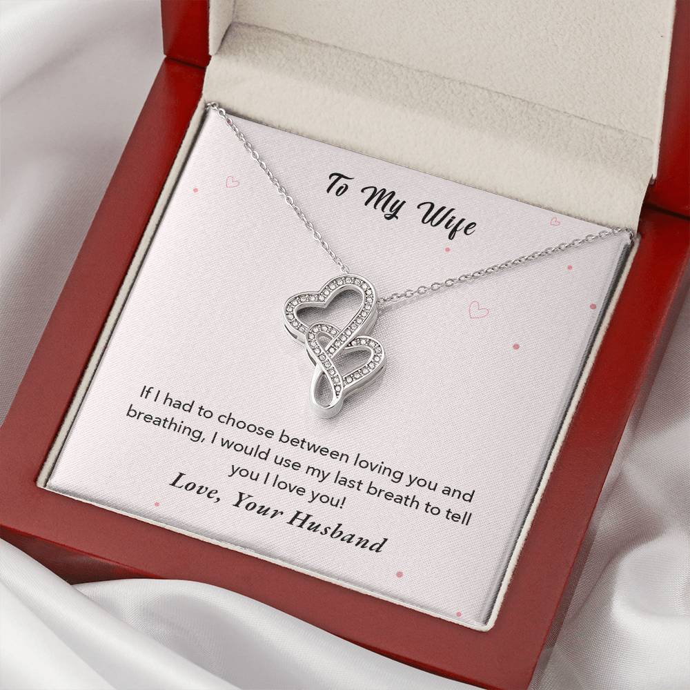 To My Wife - I Would Use My Last Breath To Tell You I Love You - Love Your Husband - Double Hearts Necklace