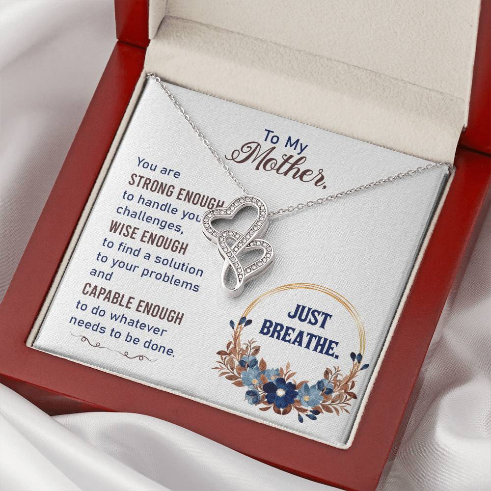 To My Mother-You Are Strong Enough To Handle Your Challenges Wise Enough To Find A Solution To Your Problems And Capab Double Hearts Necklace