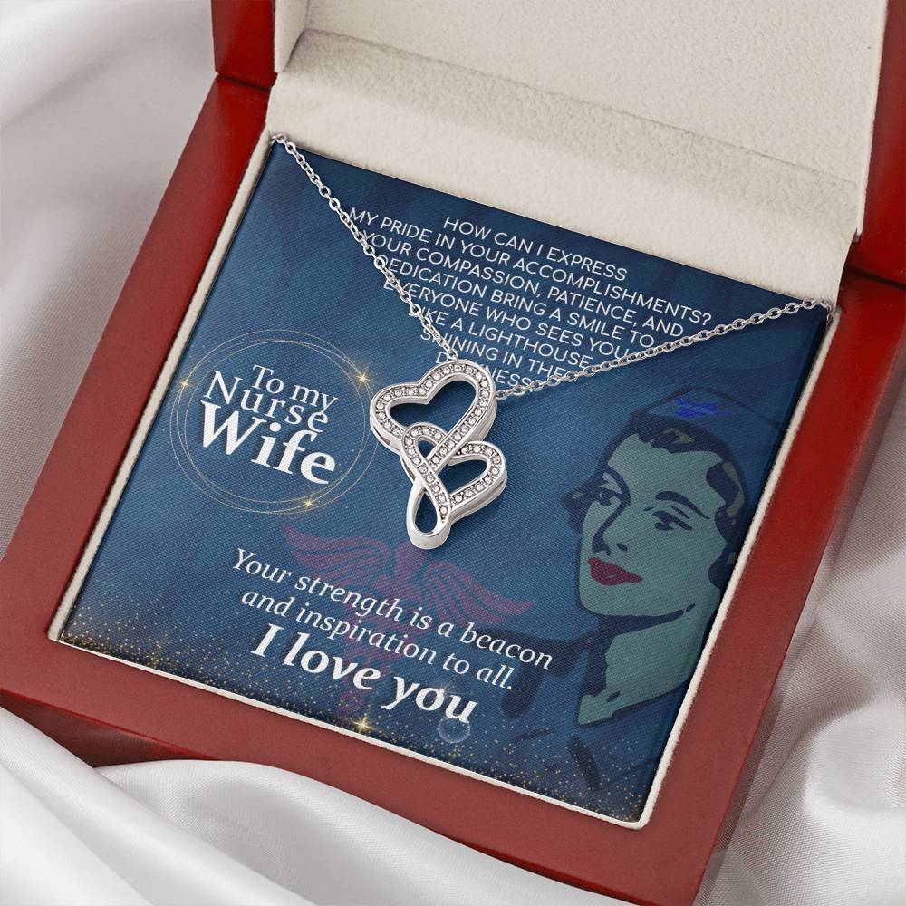 To My Nurse Wife - Your Strength Is A Beacon And Inspiration To All - Double Hearts Necklace