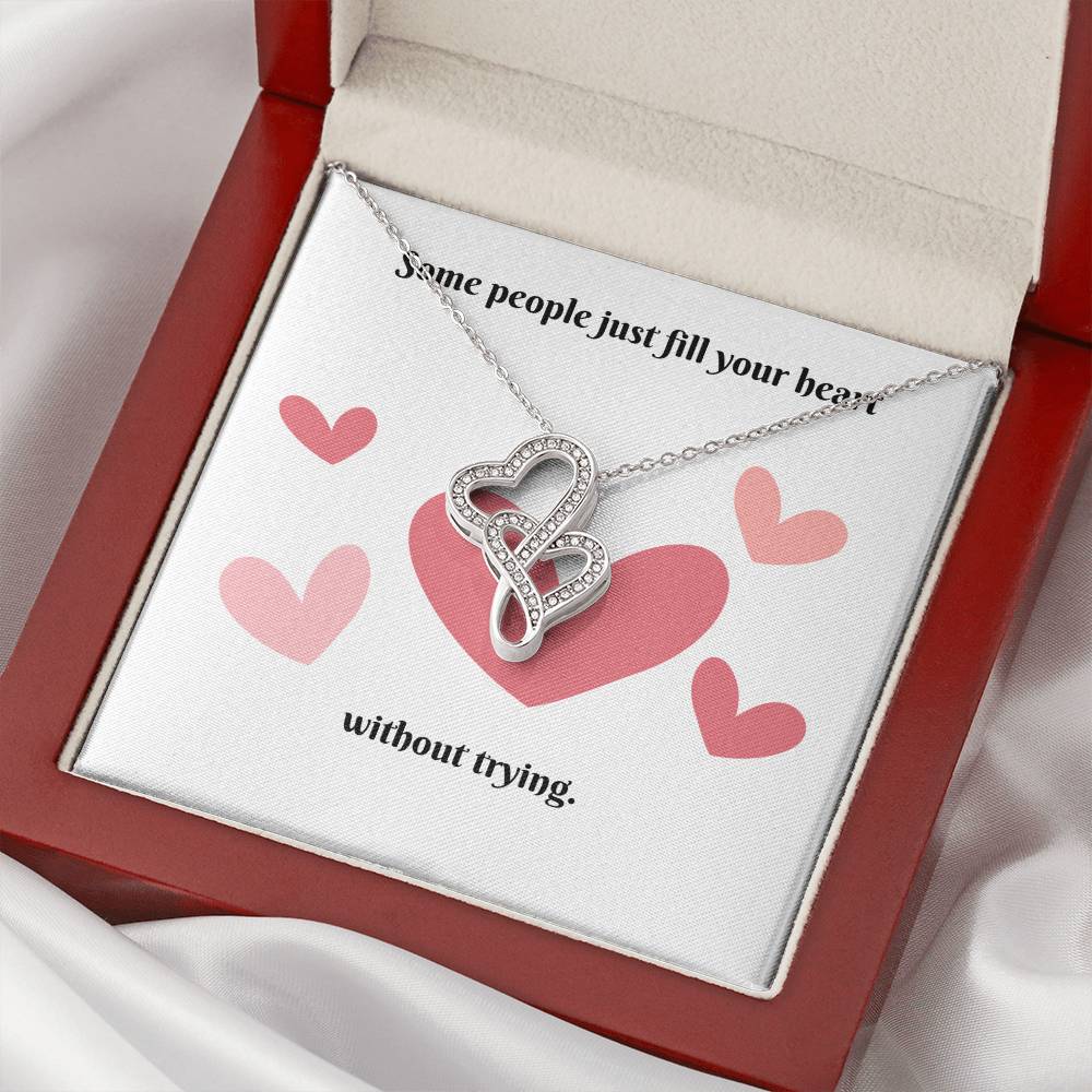 Some People Just Fill Your Heart Without Trying. Entwined Hearts To Give To Those You Love. Double Hearts Necklace