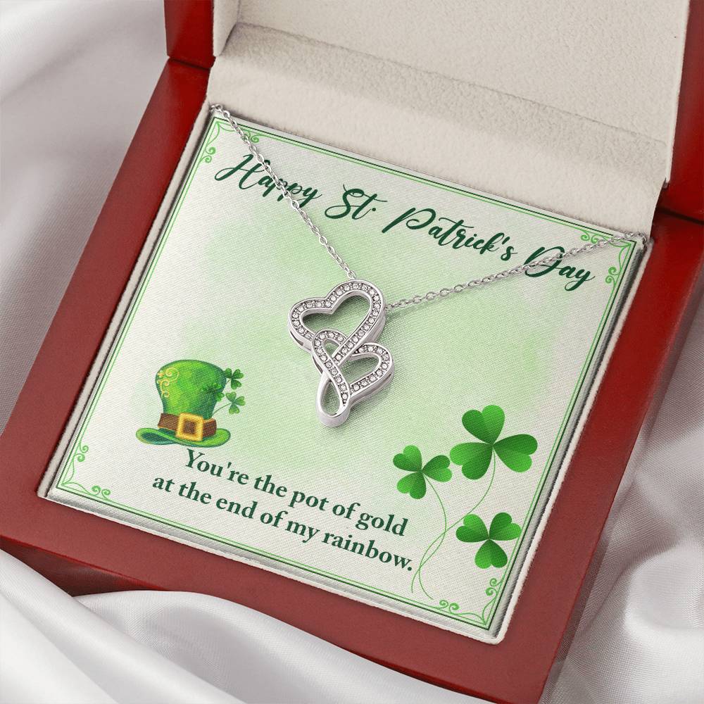 Happy St Patrick's Day - You're The Pot Of Gold At The End Of My Rainbow -Necklace Double Hearts Necklace