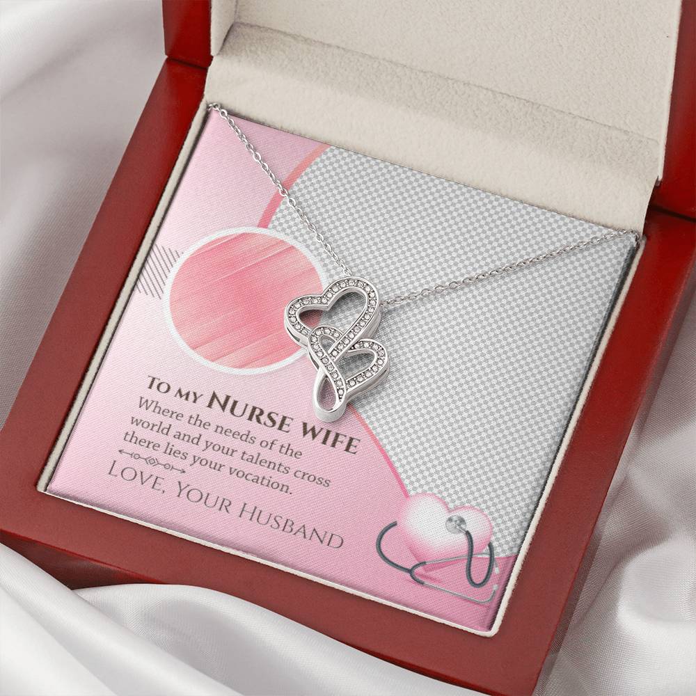 To My Nurse Wife - Where The Needs Of The World And Your Talents Cross There Lies Your Vacation - Double Hearts Neckla Double Hearts Necklace
