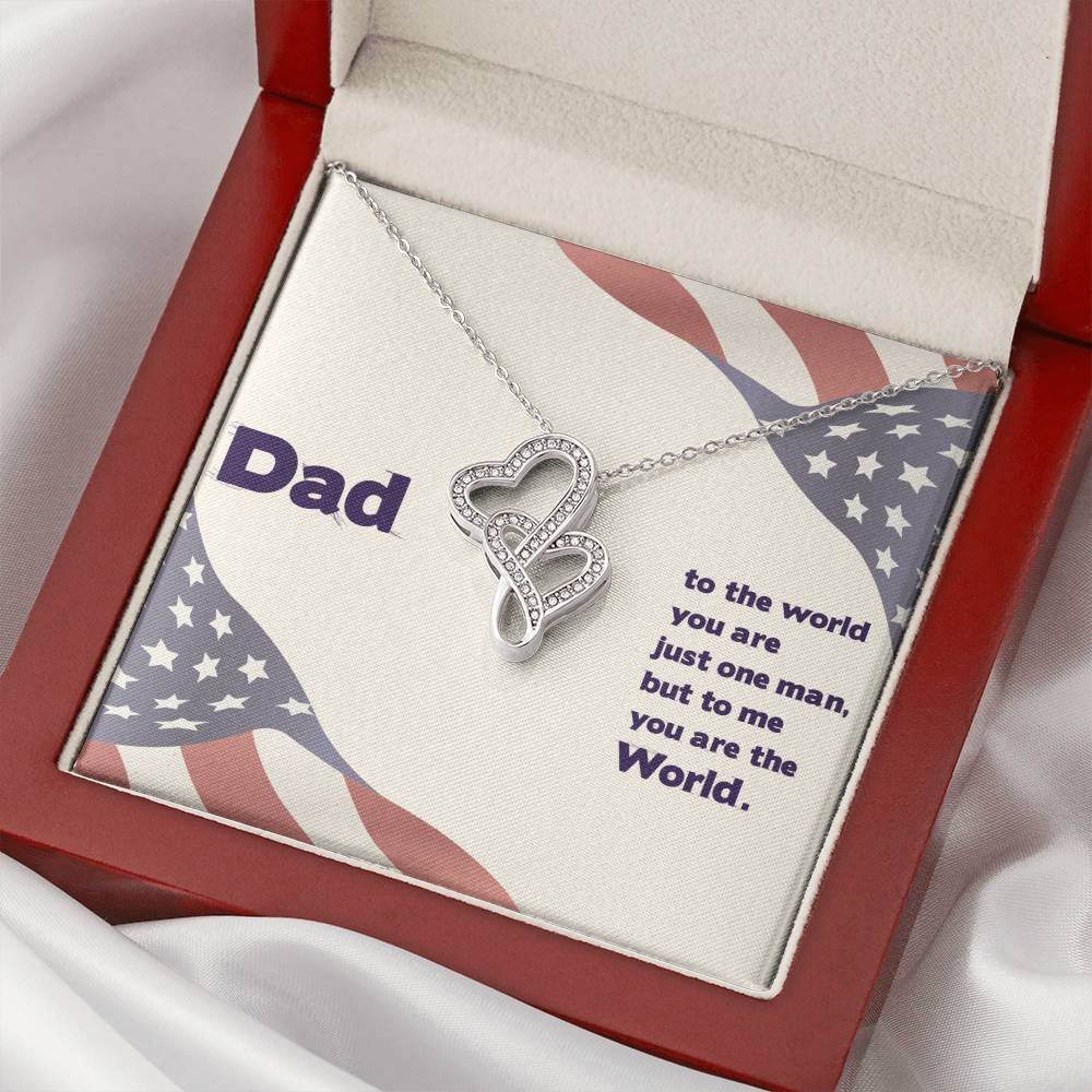 Dad - To The World You Are The Man But To Me You Are The World - Double Hearts Necklace