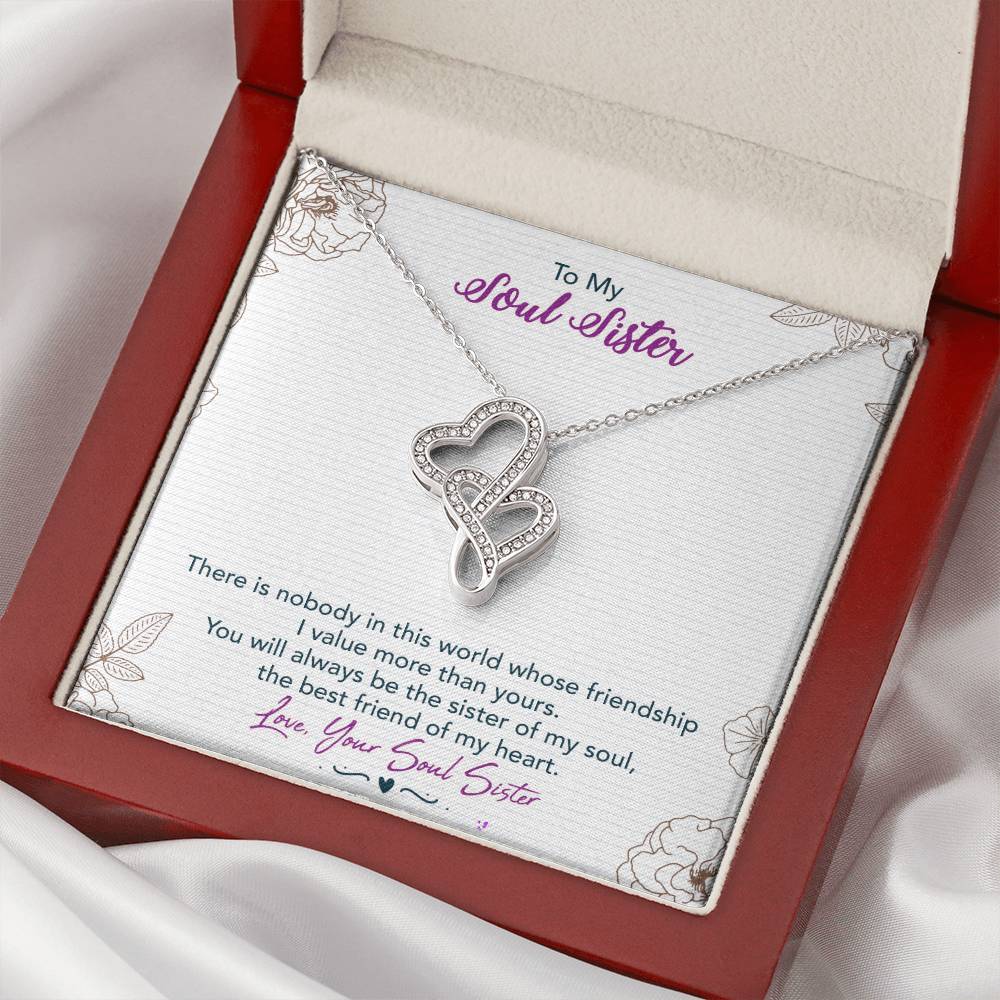 To My Soul Sister-There Is Nobody In This World Whose Friendship I Value More Than Yours.You Will Always Be The Sister Double Hearts Necklace