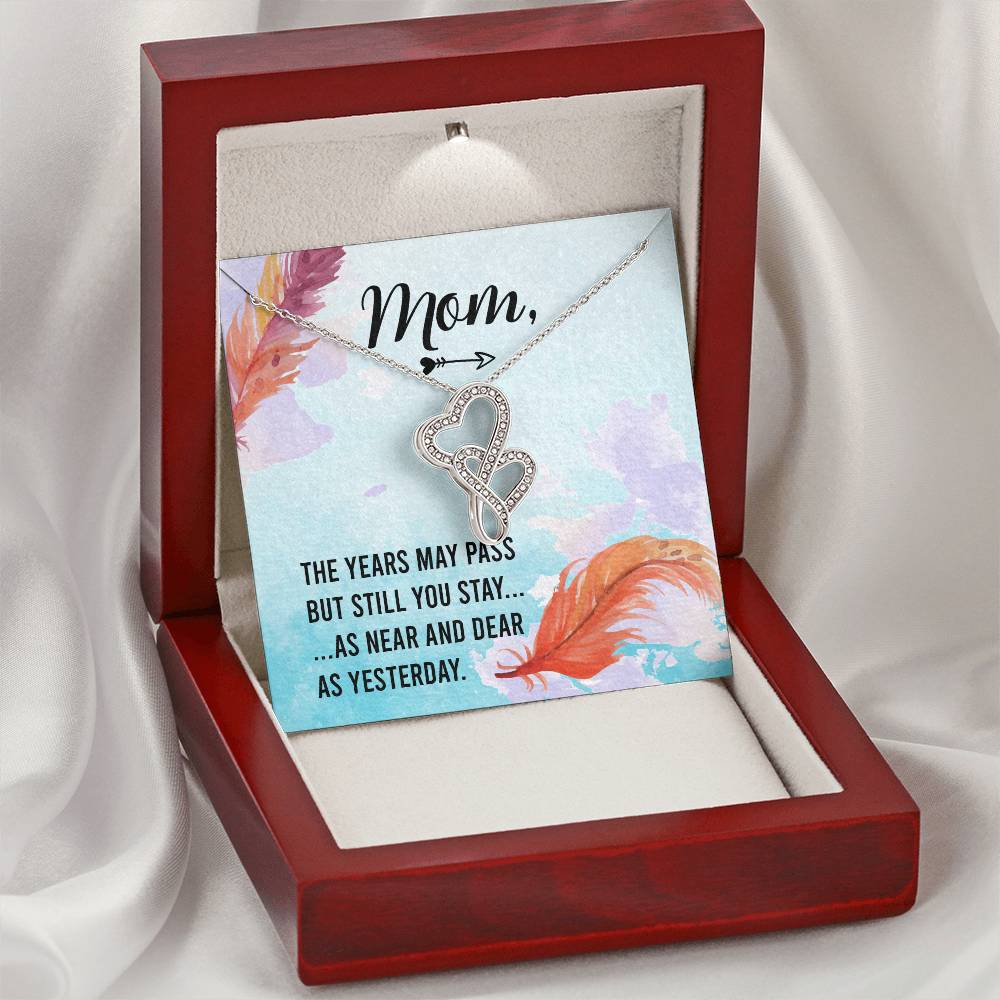 Mom - The Years May Past But Still You Stay As Near And Dear As Yesterday - Double Hearts Necklace