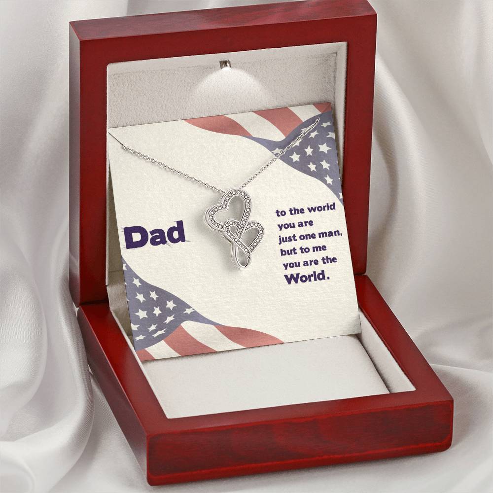 Dad - To The World You Are The Man But To Me You Are The World - Double Hearts Necklace