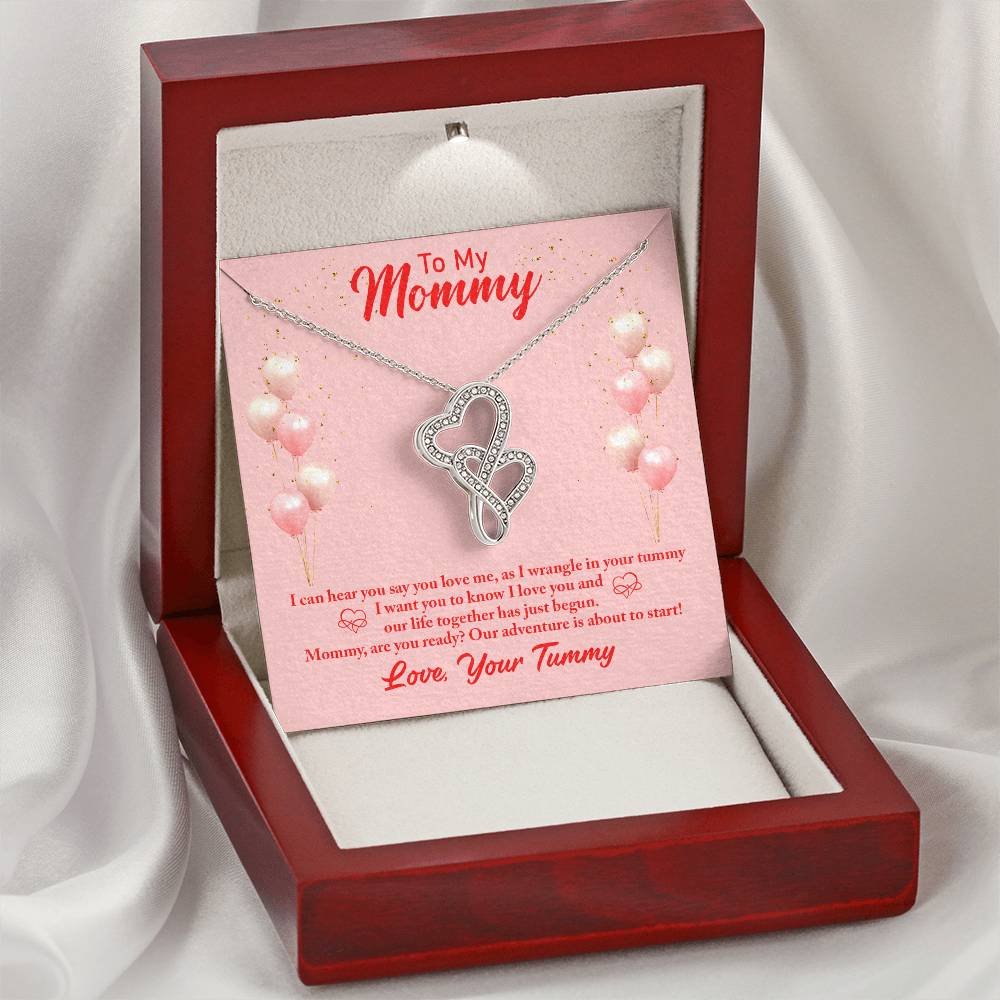 To My Mommy - I Can Hear You Say You Love Me As I Wrangle In Your Tummy I Want You I Love You - Necklace Double Hearts Necklace