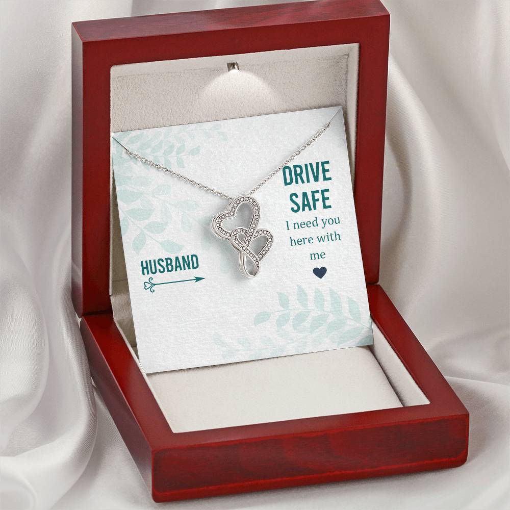 Husband - Drive Safe I Need You Here With Me - Double Hearts Necklace