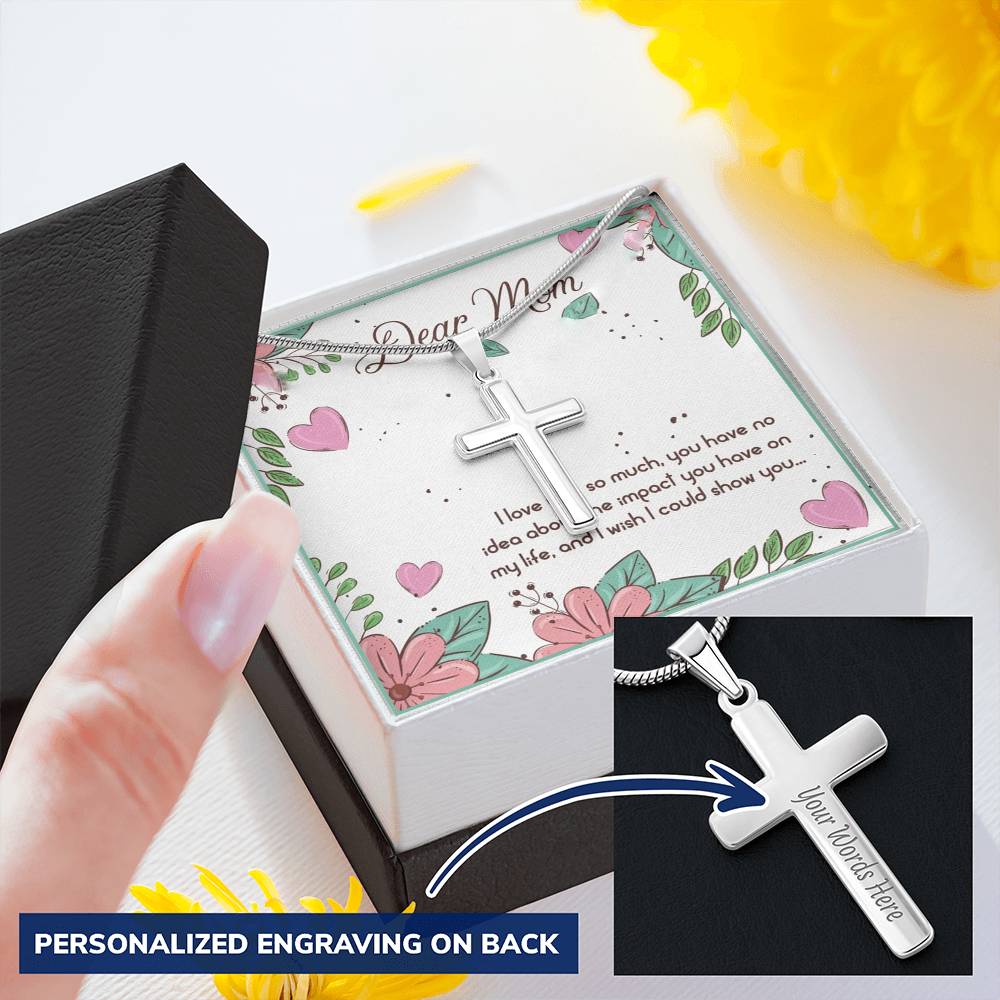 Dear Mom I Love You So Muchyou Have No Idea About The Impact You Have No My Life Customize Engraved Cross Necklace