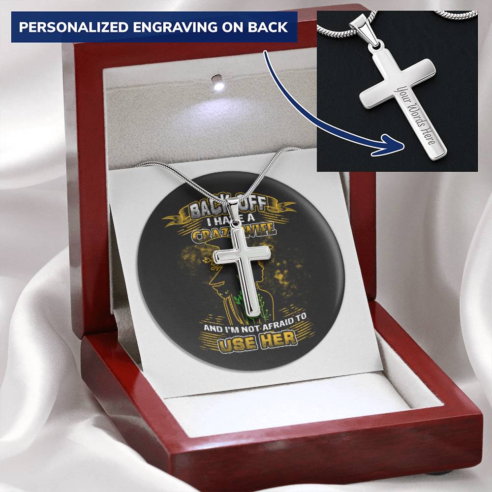 Back Off I Have A Crazy Wife Customize Engraved Cross Necklace