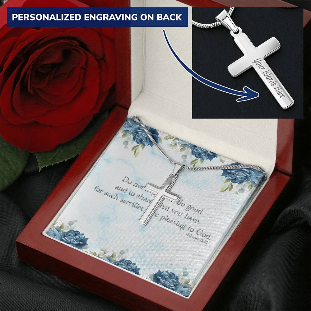 Do Not Neglect To Do Good And To Share What You Have For Such Sacrifices Are Please To God Customize Engraved Cross Necklace