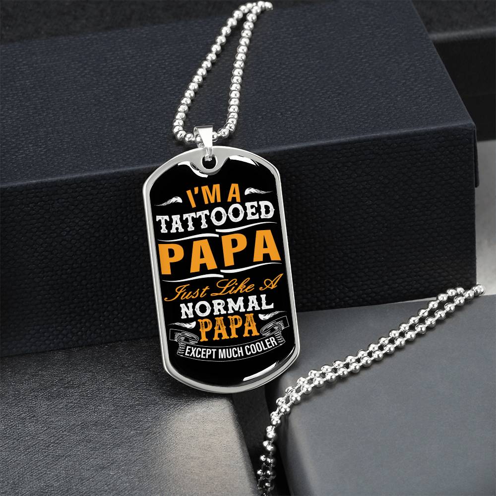 I'm A Tattooed Papa - Tattoo Dad Gift - Father's Day Gift - Army Tag Necklace, Dog Tag Necklace