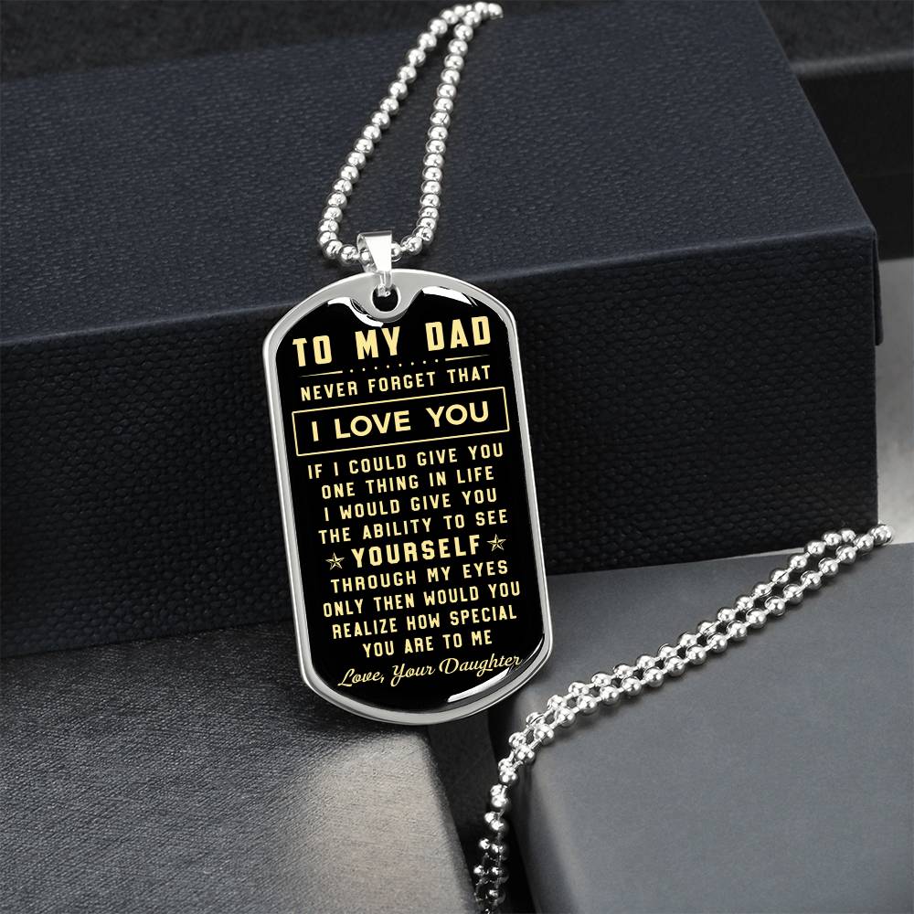 To My Dad. Never Forget That I Love You Father's Day, Birthday, Anniversary Gift - Army Tag Necklace, Dog Tag Necklace