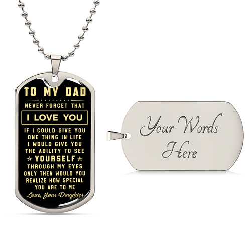 To My Dad - Never Forget That I Love You - Gift From Daughter - Army Tag Necklace, Dog Tag Necklace