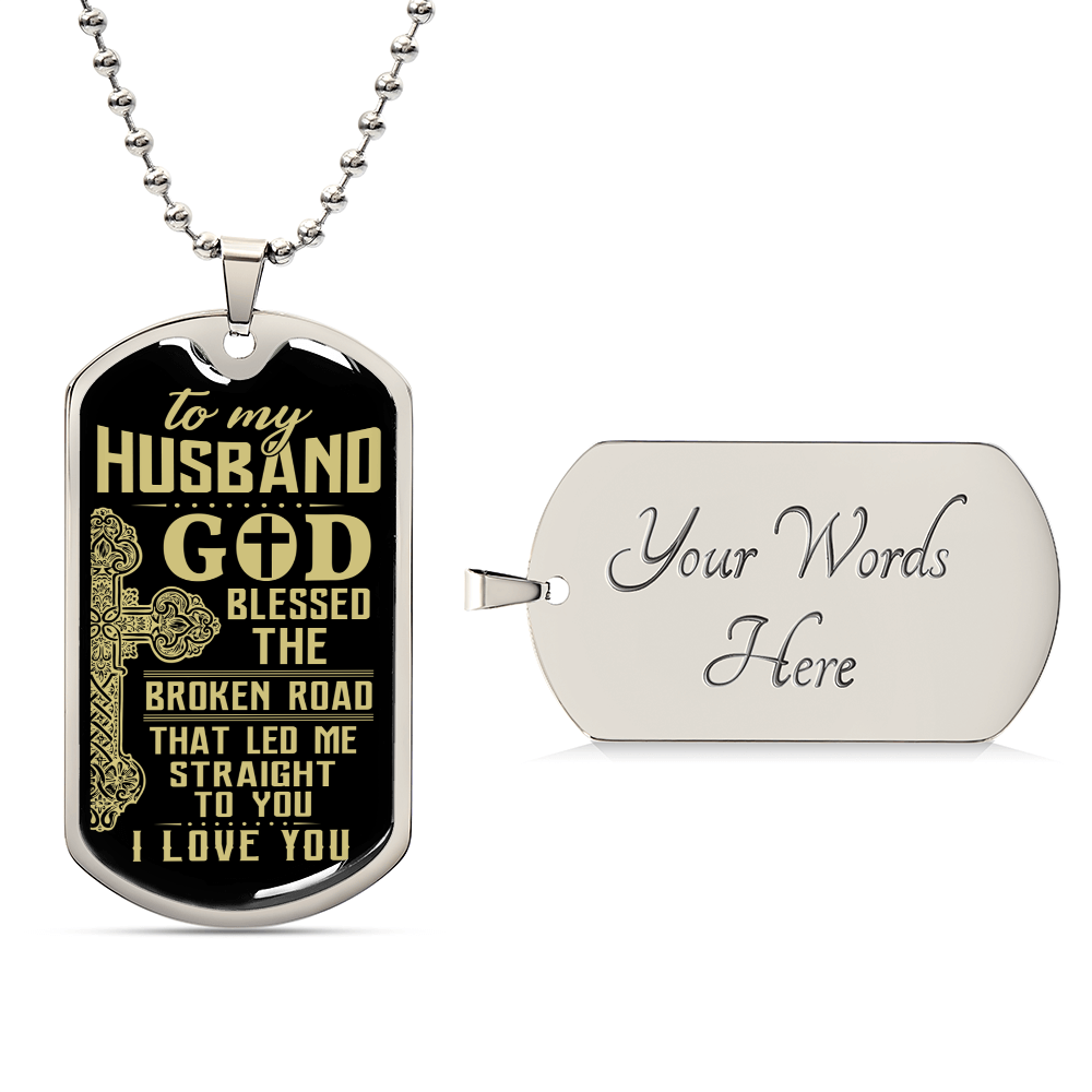 God Bless The Broken Road That Led Me Straight To You-Gift For Husband - Army Tag Necklace, Dog Tag Necklace