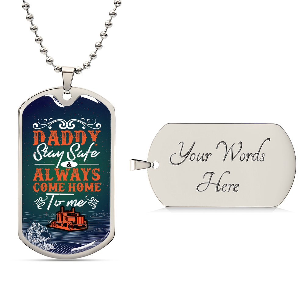 Daddy Stay Safe And Always Come Home To Me- Father's Day Gift - Army Tag Necklace, Dog Tag Necklace