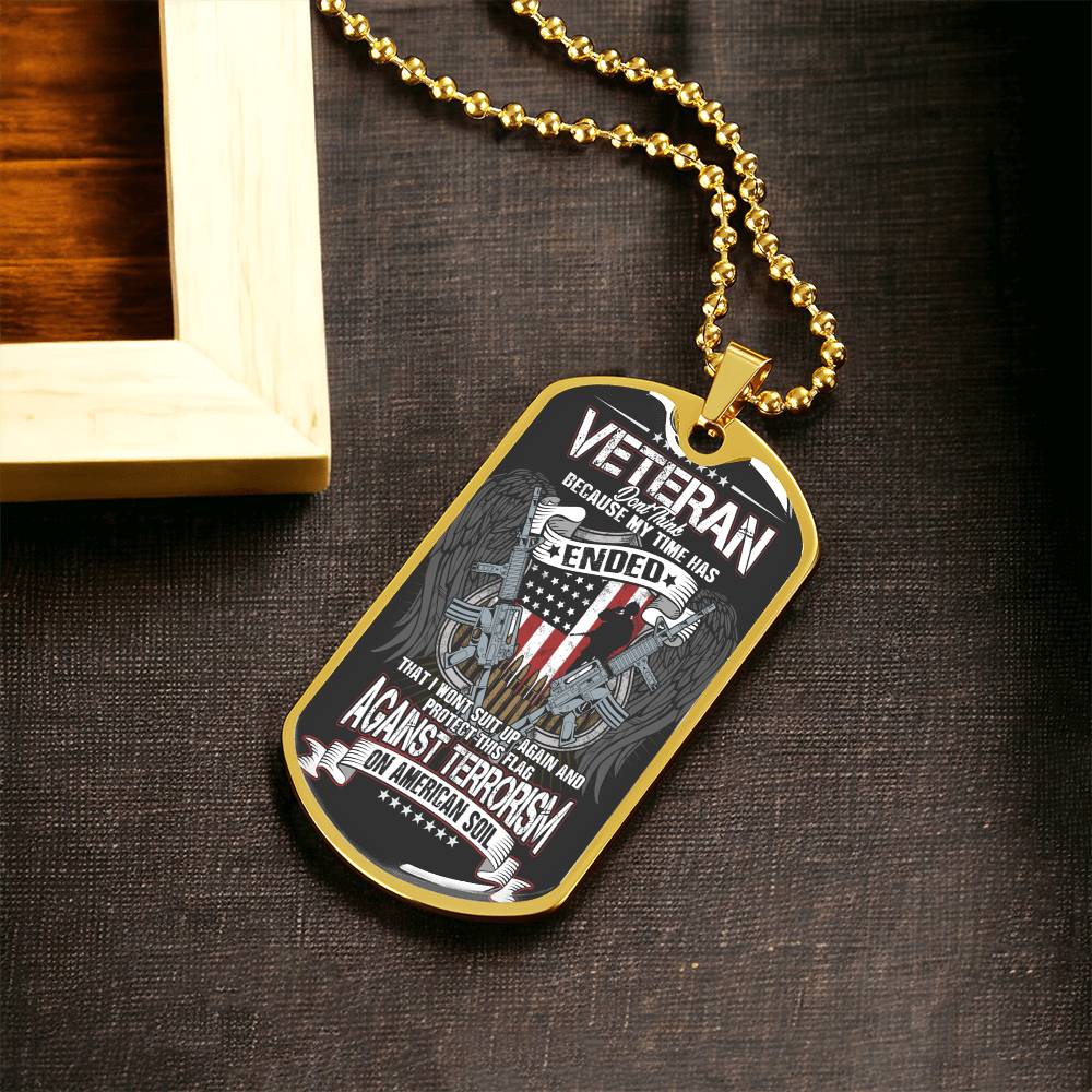 Veteran Don't Think Because My Time Has Ended - Army Tag Necklace, Dog Tag Necklace