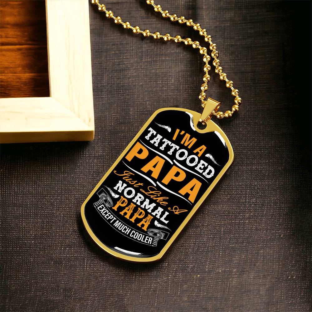 I'm A Tattooed Papa - Tattoo Dad Gift - Father's Day Gift - Army Tag Necklace, Dog Tag Necklace