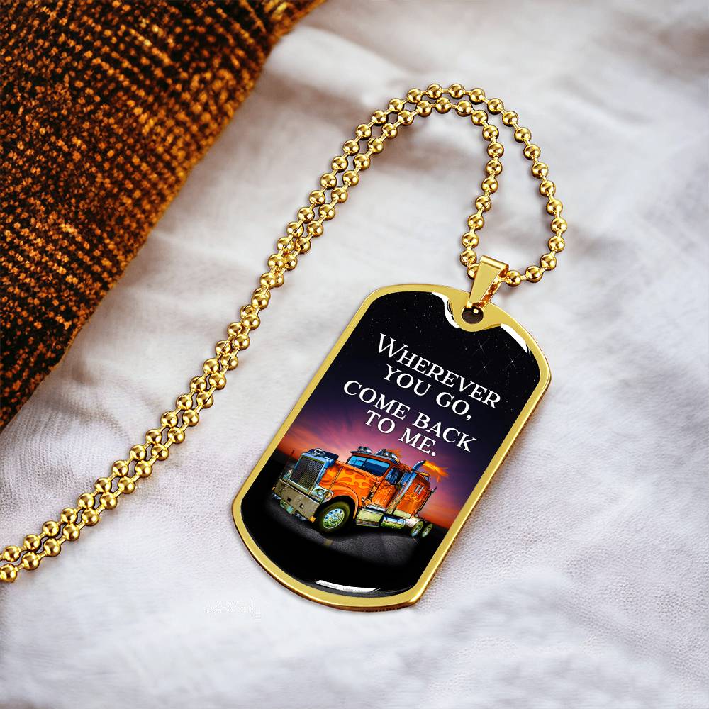 Wherever You Go, Come Back To Me - Army Tag Necklace, Dog Tag Necklace