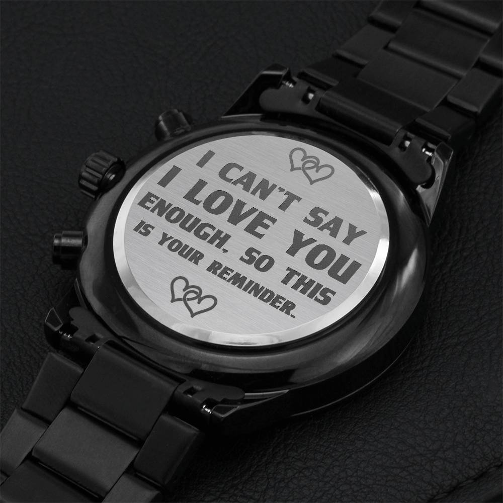 I Can't Say I Love You Enough - Engraved Watch Engraving Chronograph Watch