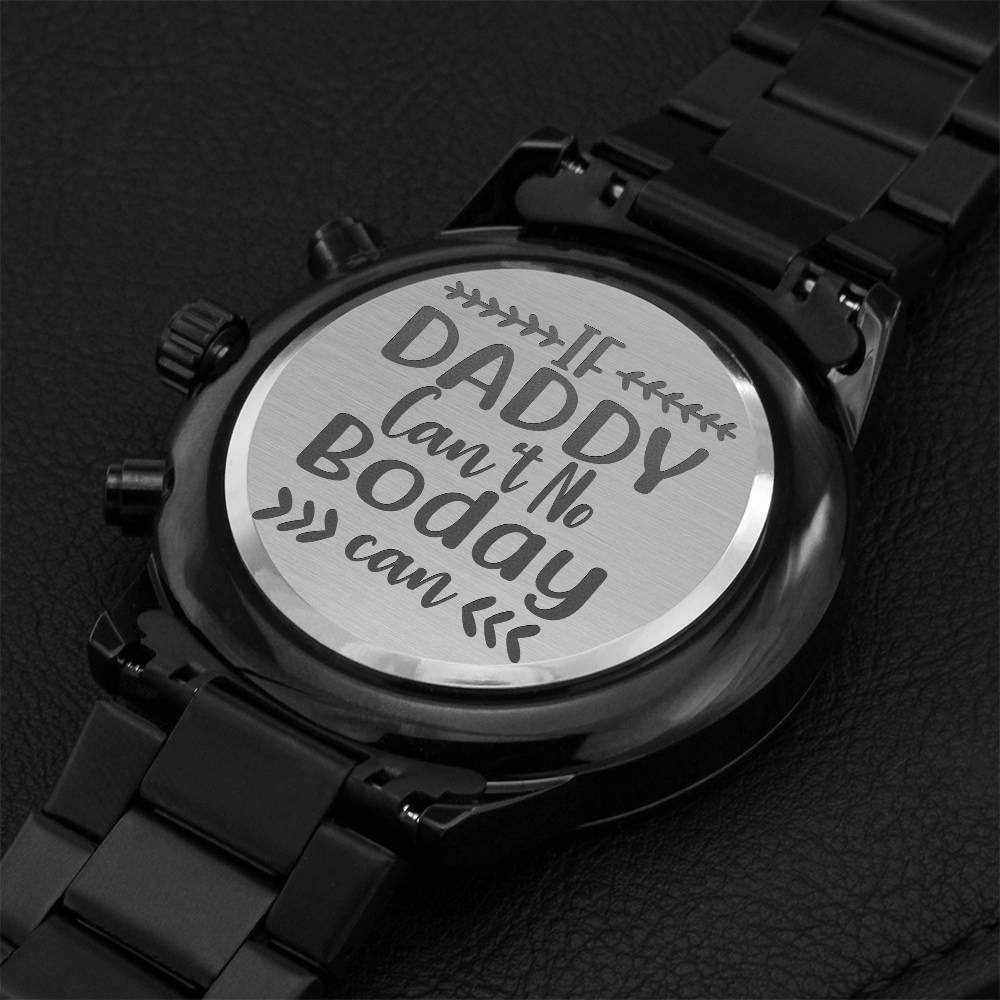 If Daddy Cant No Boday Can Fathers Day Sensitive Gift For Your Special One Engraving Chronograph Watch