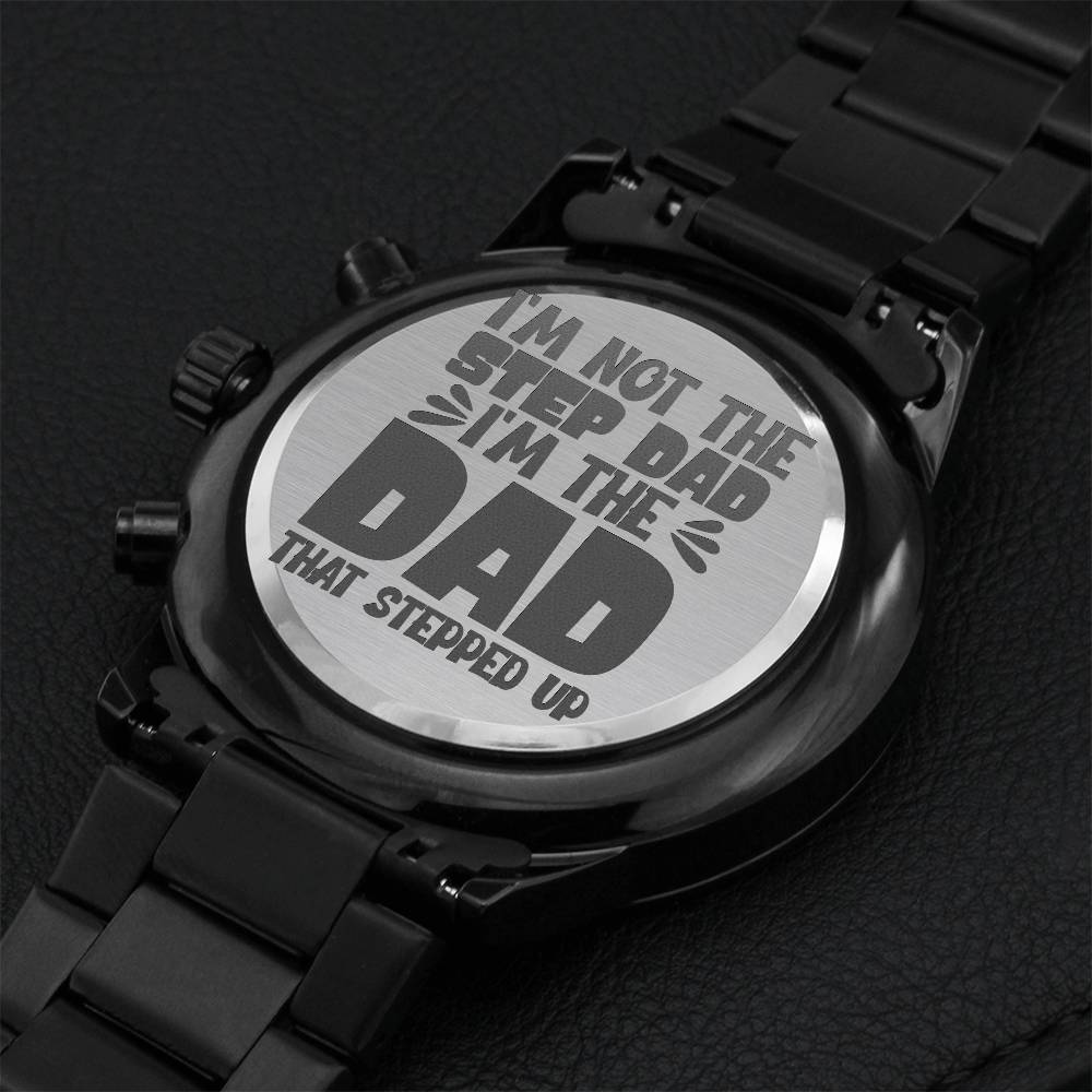 I'm Not Step Dad I'm The Dad That Stepped Up Engraved Design Black Chronograph Watch Engraving Chronograph Watch