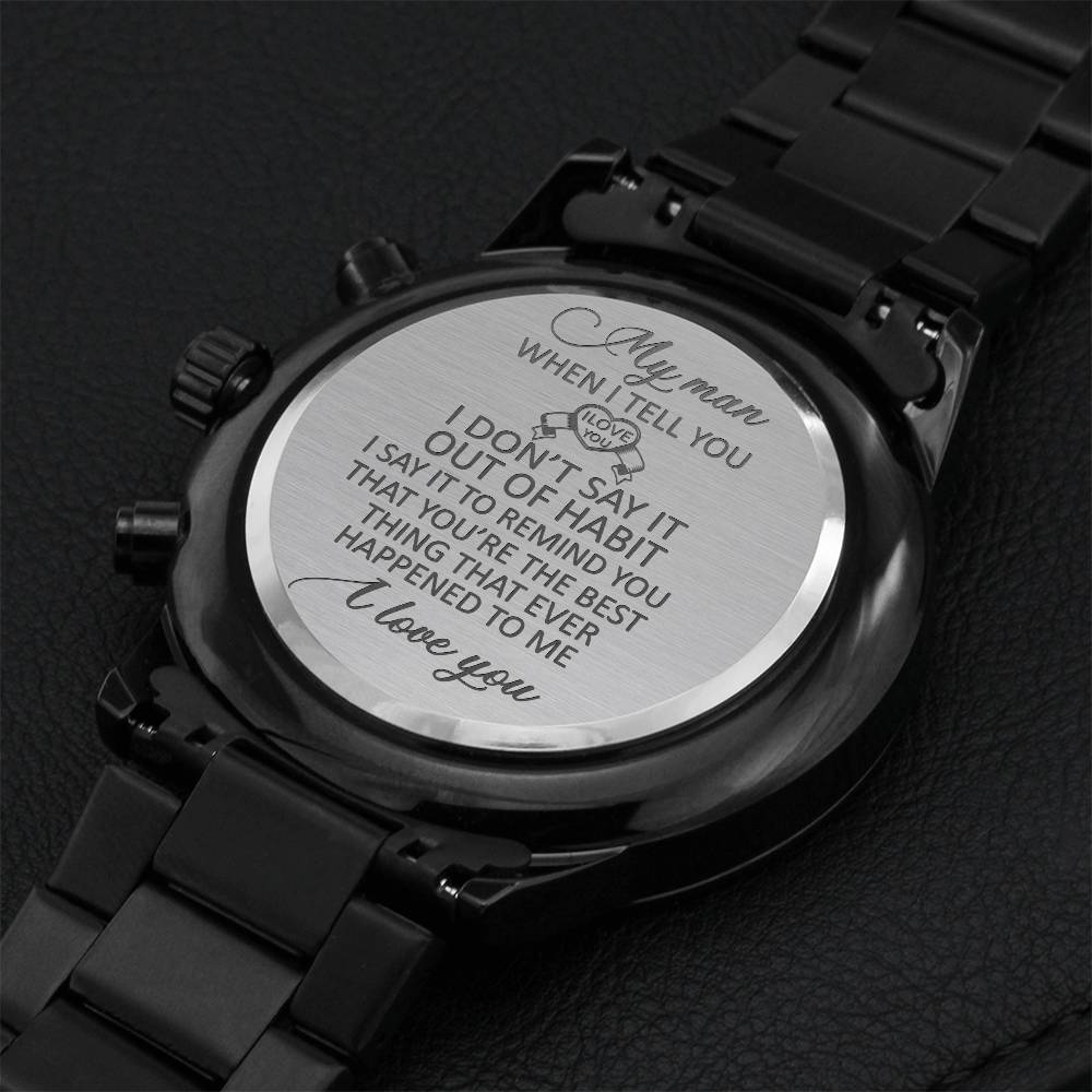 My Man When I Tell You I Love You Black Chronograph Watch For Husband Engraving Chronograph Watch