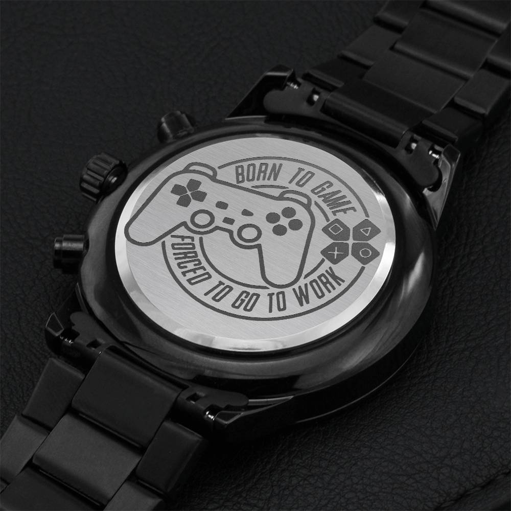To Boyfriend Husband Friend Who Love Games Born To Game Force To Work. Perfect Gift For Game Lovers Gamers. Engraving Chronograph Watch