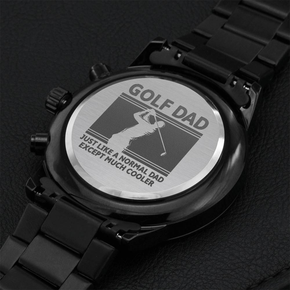 Golf Dad Just Like A Normal Dad Except Much Cooler Watch Engraving Chronograph Watch