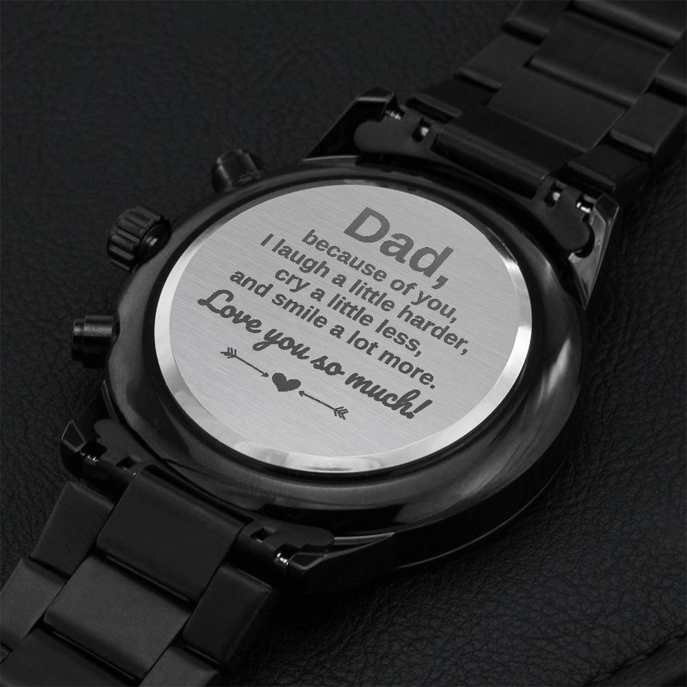 Gift For Dad Because Of You I Laugh A Little Harder Cry A Little Less And Smile A Lot More. Engraving Chronograph Watch