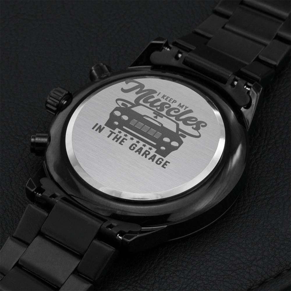 I Keep My Muscle In The Garage-watch Engraving Chronograph Watch