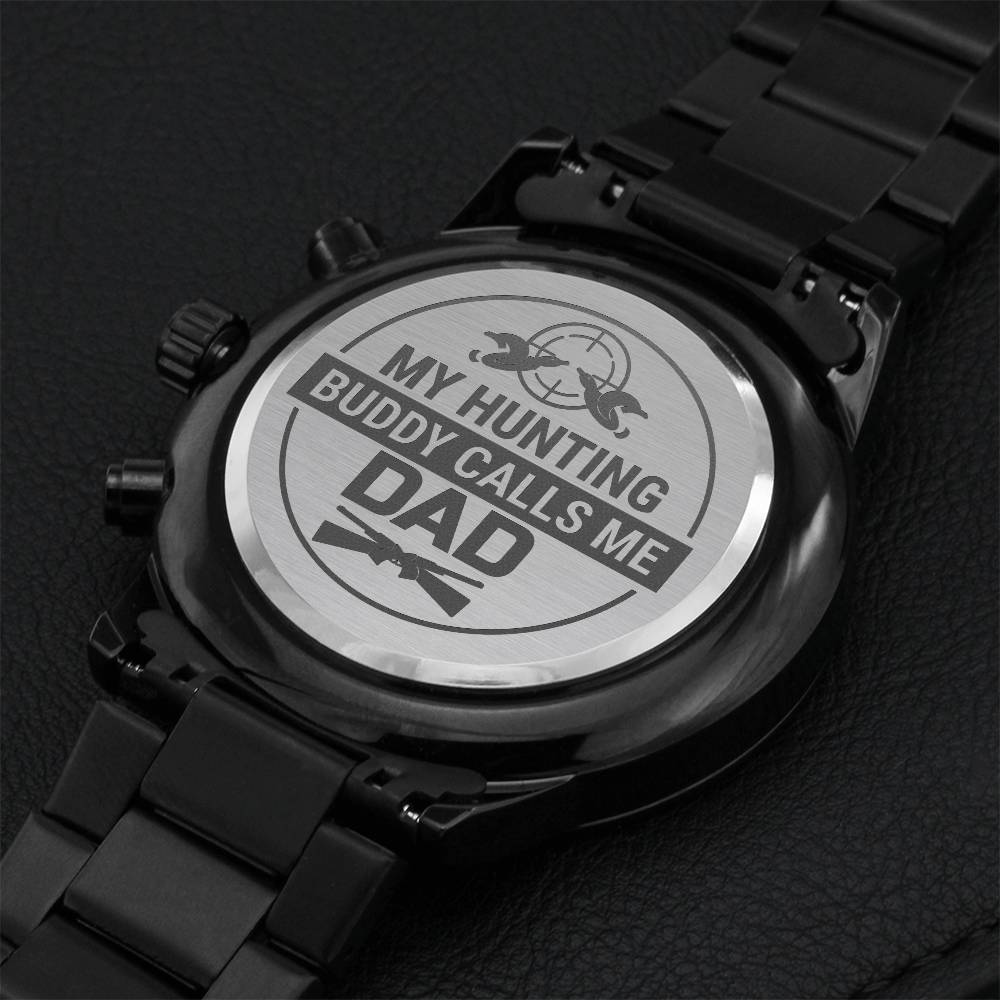 My Hunting Buddy Calls Me Dad - Fathers Day Gift - Engraved Wrist Watch Engraving Chronograph Watch