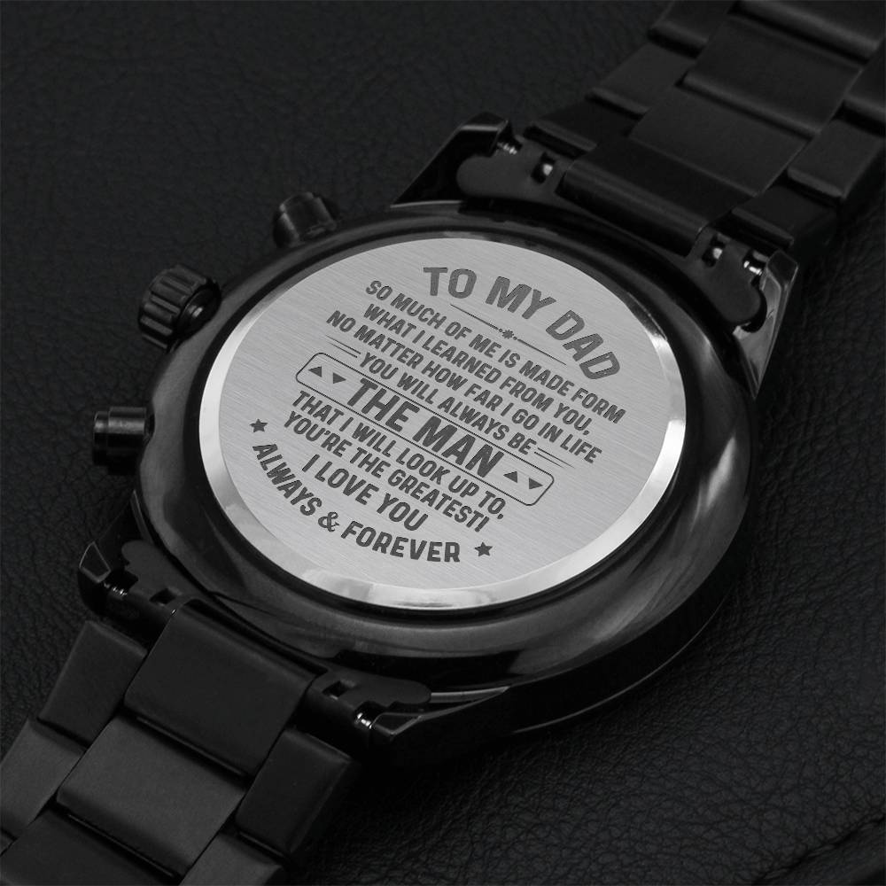 To My Dad So Much Of Me The Man I Love You Always & Forever Engraving Chronograph Watch