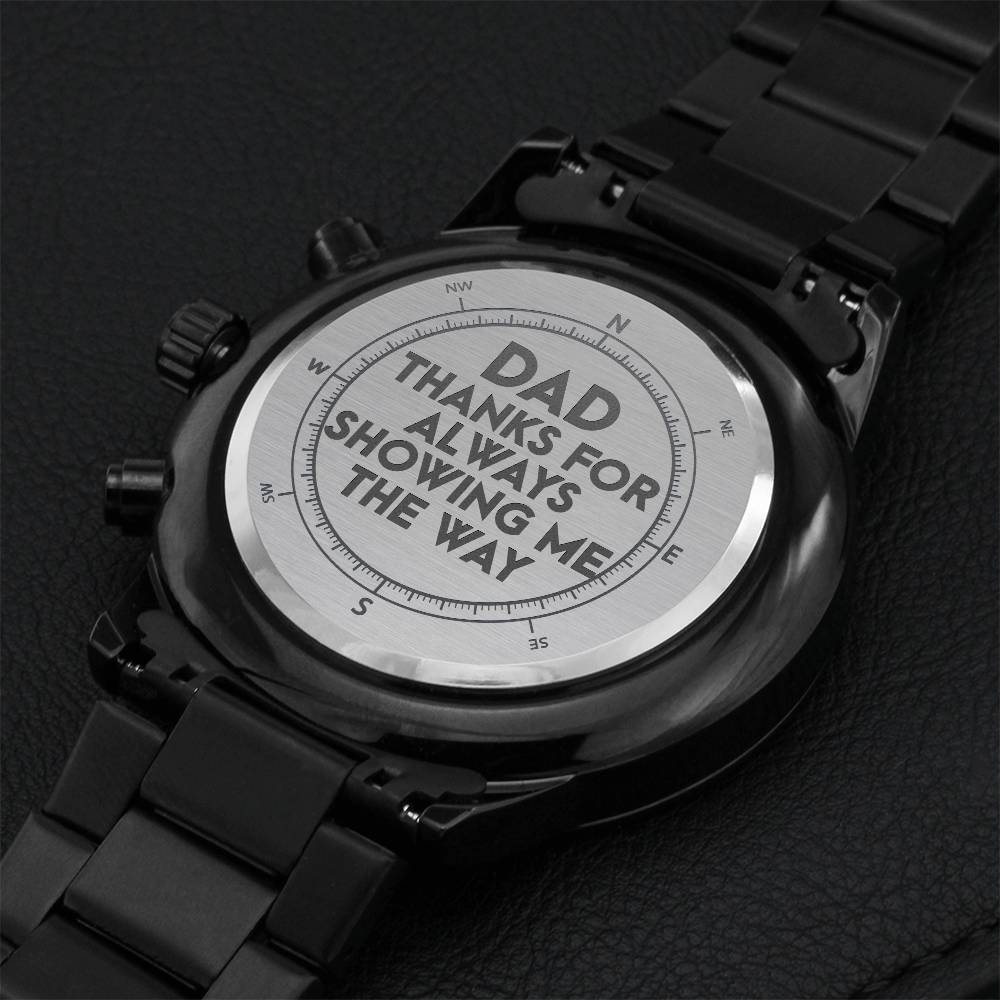 Gift For Dad Dad Thanks For Always Showing Me The Way Engraved Design Black Chronograph Watch Engraving Chronograph Watch