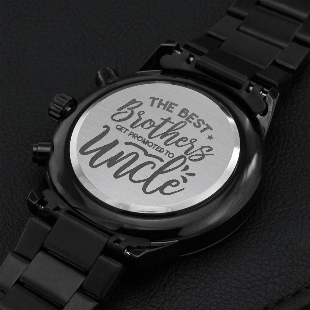 The Best Brothers Get Promoted To Uncle Engraved Design Black Chronograph Watch Engraving Chronograph Watch