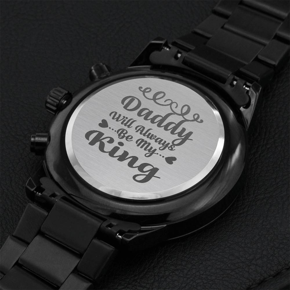 Daddy Will Always Be My King Fathers Day Watch Engraving Chronograph Watch