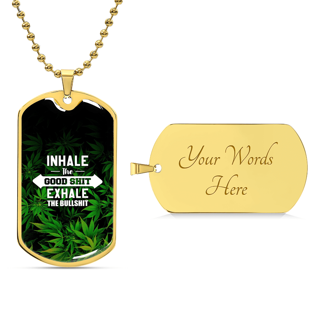 Inhale The Good Shit Exhale The Bullshit, Weed Lover Gift, Weed Funny Necklace - Marijuana Leaf Pendant - Cannabis Necklace - Army Tag Necklace, Dog Tag Necklace