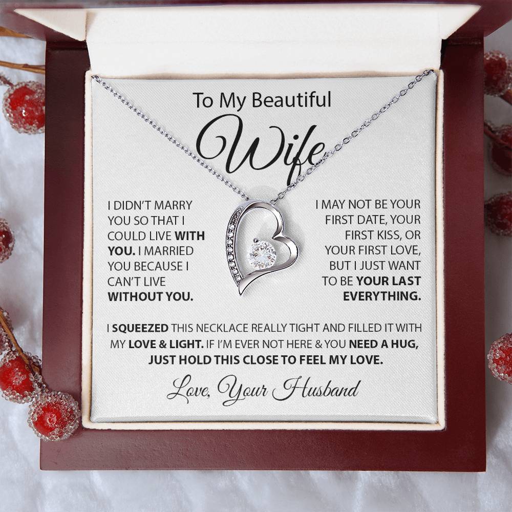 To My Beautiful Wife - I Married You Because I Can'T Live Without You Forever Love Necklace